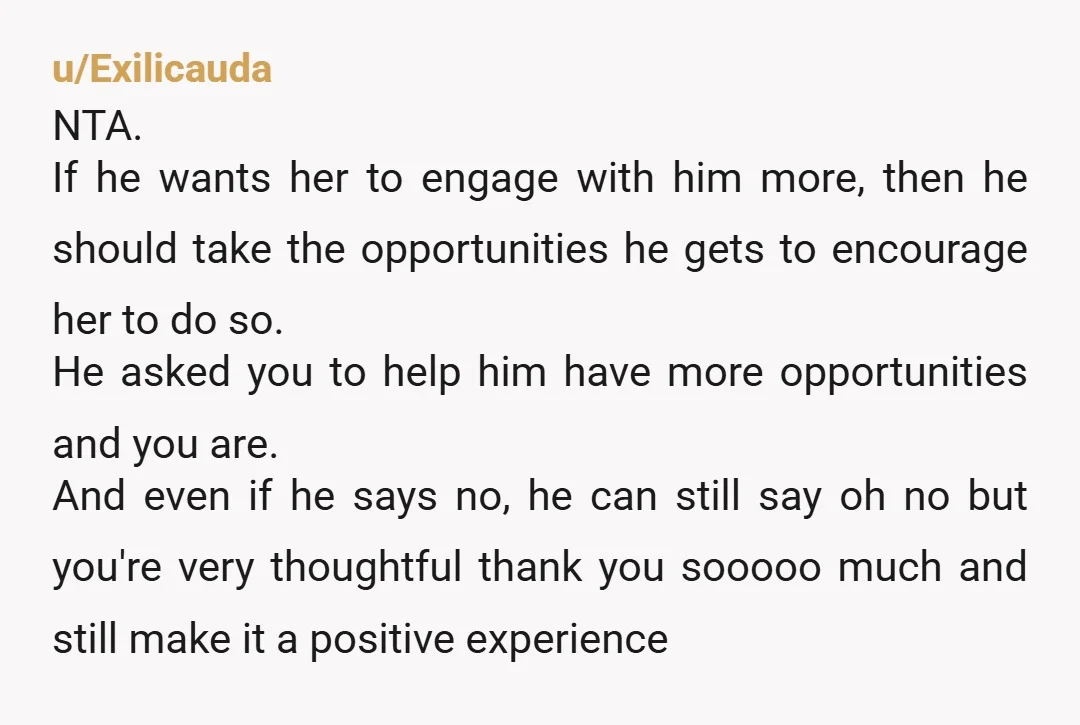 u/Devo_Ted NTA. Sounds like you won’t be able to win on this one. Don’t encourage your daughter to include dad in things? You’re inhibiting their relationship. Do encourage her? Well,...
