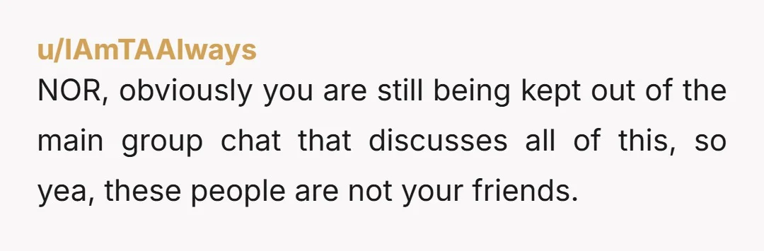 u/kick_him I don't think it was done maliciously, it sounds like they wanted to be your friends...i just don't like that the group chat is still going and the person...