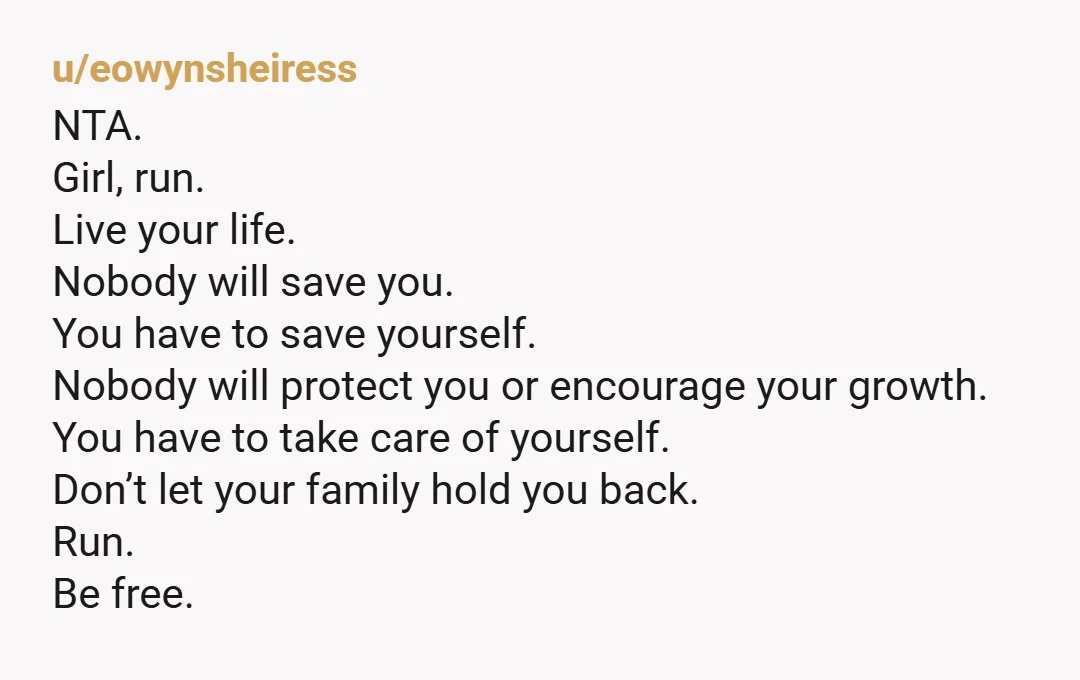 u/RJack151
NTA.
Tell your parents that they robbed you of your childhood and are not going to steal your adulthood also.