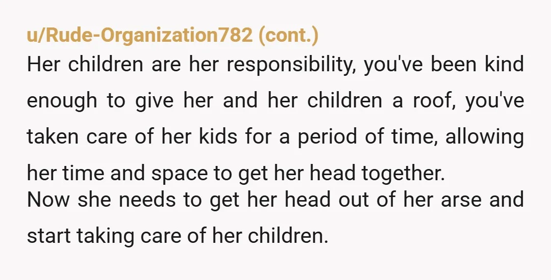 u/risperiDONE_royalty
New rule: if the children are up, sister is up. They're her kids, she can make them breakfast.