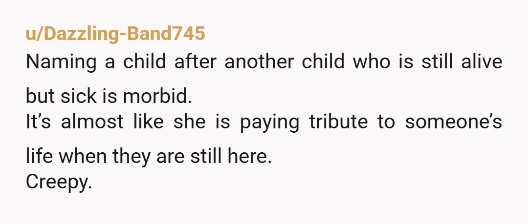 u/Motor_Dark6406 NTA, I don't know how ill your child is, but it would make me sick to my stomach to have a close, unsupportive relative essentially memorialize my still living...