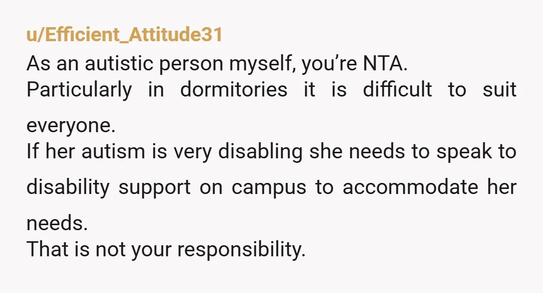 u/miffiy96
NAH.
It's lovely that you're genuinely considering this, but it sounds like they already have autism appropriate rooms for her and she just wants a better view.