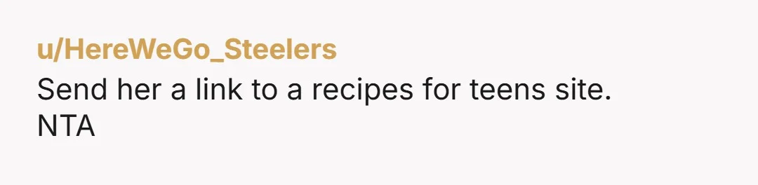 u/your-mom04605 NTA Lord - this is awful. She has zero need for a meal train with a house full of capable people who can cook. And rather bold to ask...