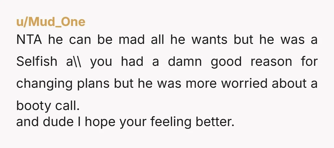u/catskilkid NTA It's understood he was planning on som private time with his GF, but there is NO reason in this situation in the VERY LEAST to allow you to...