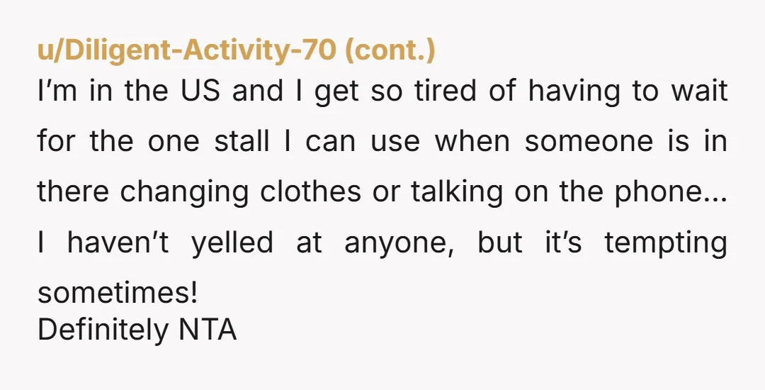 u/Anxious_Reporter_601 NTA. Disabled bathrooms are for anyone with a disability. I use them and I can walk AND don't have a stoma, but I have severe muscle weakness that can...