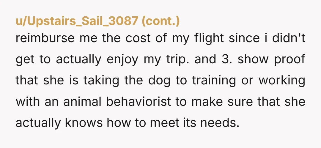 u/2dogslife She should have paid for a professional. Honestly, I have friends who run boarding services for dogs and when the dogs are at a new place, many behaviors lessen....
