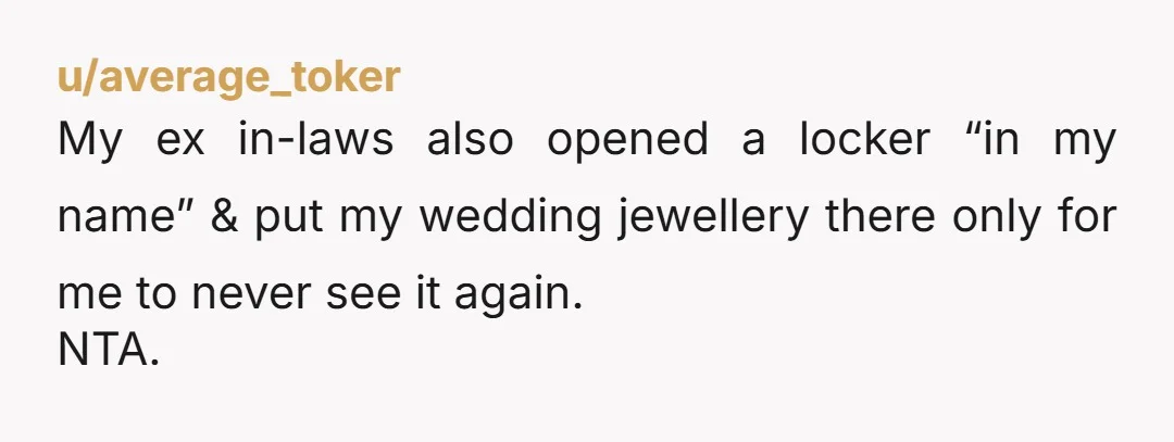 u/smarthagirl I'm curious how your FIL opened a locker in your name and your husband's name without you filling in and signing any forms? Or is this an existing locker...