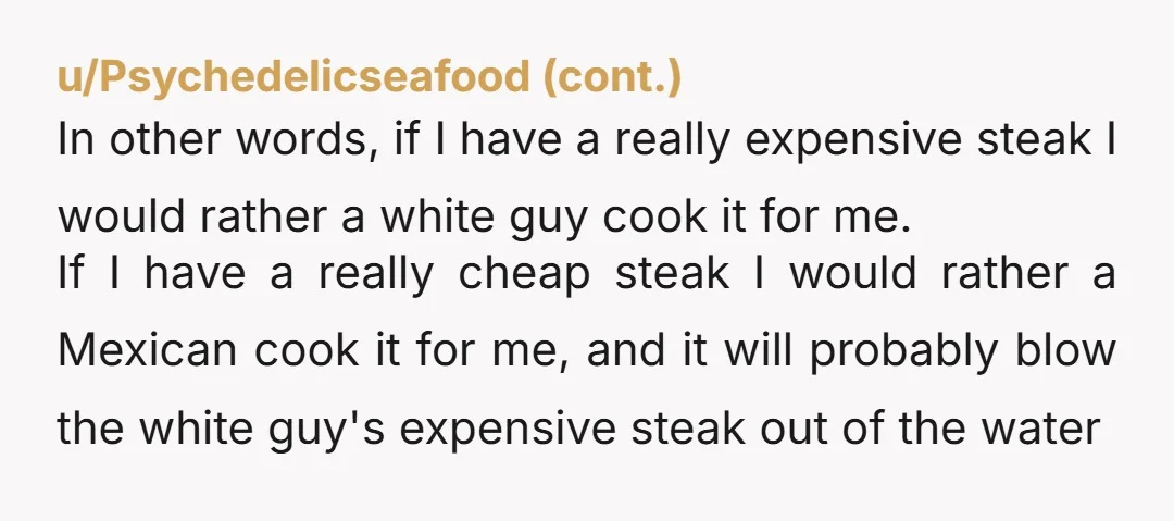 u/Maximum-Guard288 I'm Mexican and honestly I think it’s mostly personal preference. I always ask for my steak super well done (which I know isn’t even a real term 😅), but...