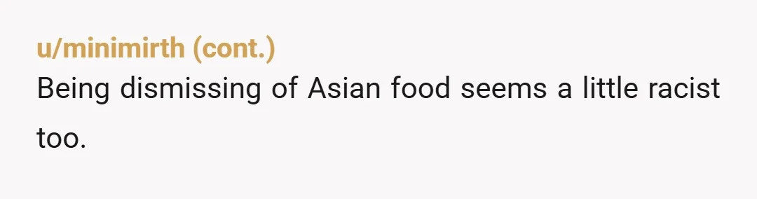 u/KronkLaSworda \> She came, and the first thing she said was, your house smell bad (fish sauce), and she proceeded to ignore my dish and asked my husband to take...