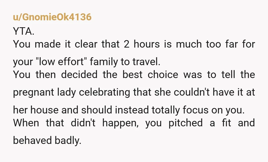 u/alchemistlawofone YTA, two hour drive is not that hard to do. You guys sound very controlling and pushy. Good for your brother and SIL to set boundaries now and not...