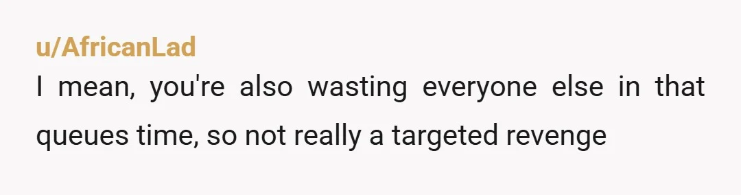 u/Xylorgos The baristas should have put a stop to that. "I'm sorry, but this person was in line ahead of you." If he didn't go to the back of the...