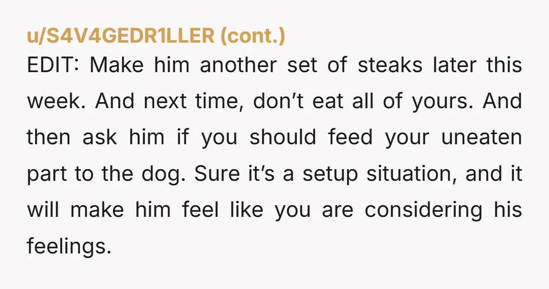 u/Few_Fall_7027 Yta, don't give a dog cooked bones, they splinter and can hurt them internally.