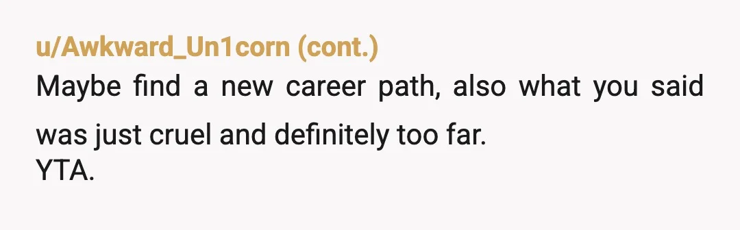 u/psycholinguist1
She's 1 months pregnant? That's, like, she missed her period last week? That's wayyyyy early to be telling anyone about it.
I'm impressed she knows (unless she's testing religiously).
