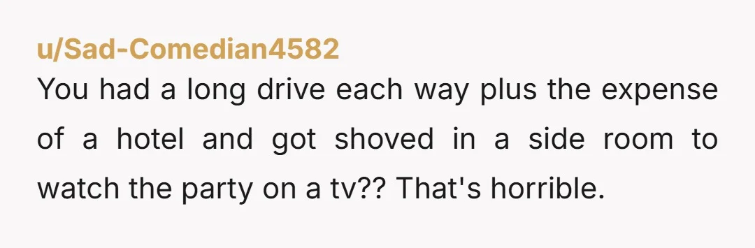 u/Most_Life_1612
NTA.
Send her a link to a stream of her present being unboxed, so she can watch it whenever she wants.