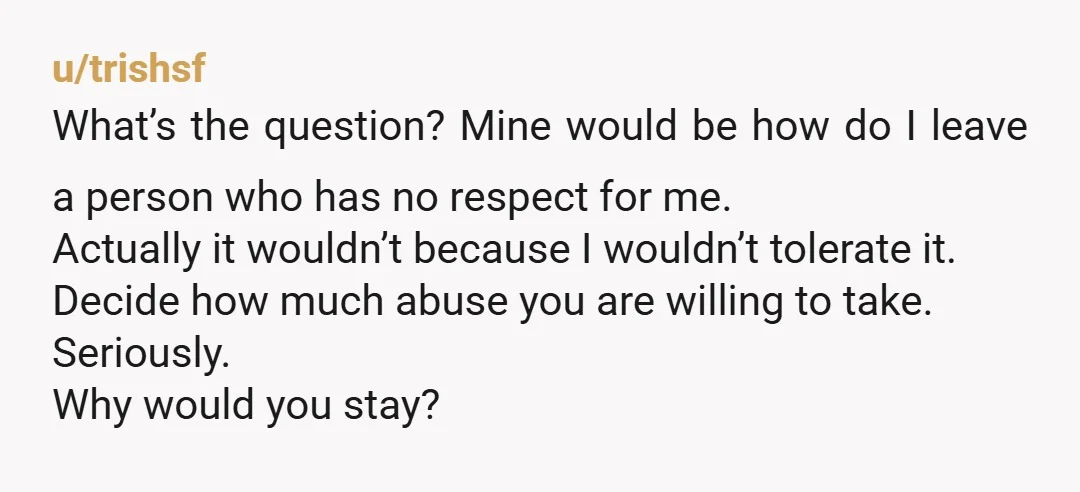 u/KrKrKr004 Why are you staying with a disrespectful ass? Even though you didn’t ask for advice (did you see what sub you’re in?), my advice is the same as 92%...
