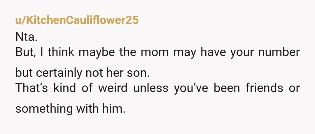 u/AMP121212 Why does the addict son even have your number. Block and move on. NTA