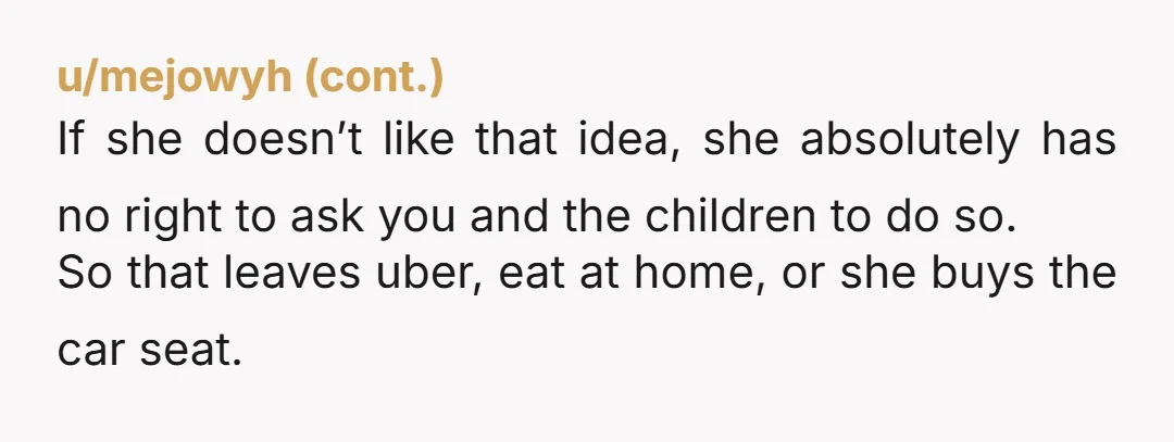 u/CECINS You should tell her you’re good with the double trips every time y’all go out! The catch is that your husband takes her first, leaves her there by herself...