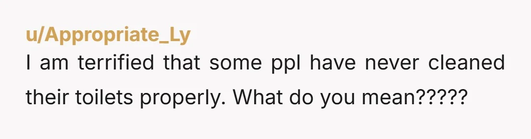 u/lavender-lemonade Adding onto this, another hidden area is the shower drain! Particularly if you shed hair a lot. I snake mine about once a quarter and the smell is horrid...
