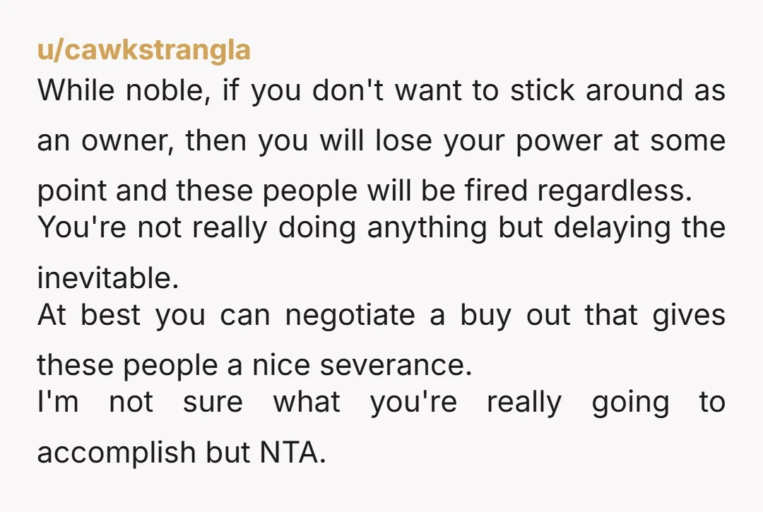 u/Cute-Profession9983 How in this are YTA? You're an investor. And if the narrative is to be believed, not a predatory one. You are a 10% minority owner who apparently does...