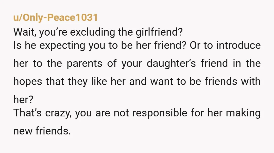 u/LongjumpingSnow6986
Nta.
You’re prioritizing your kid, which is your job.
But also in what world is it your problem that your exes gf doesn’t have friends??