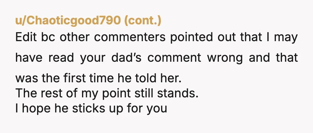 u/user-1138- NTA - Martha already laid down that ultimatum when she made your dad hang up on you. You just verbalized it. I hope your dad never mentioned it to...
