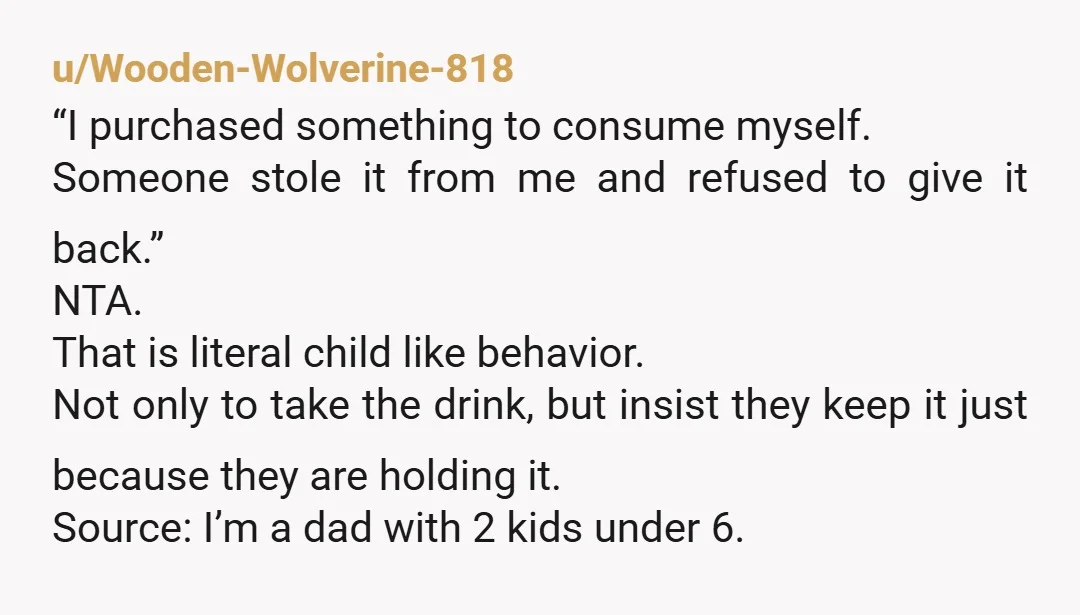 u/blubbahrubbah Do. Not. Mess. With. An. Unattended. Coffee. What kind of person just picks up a random coffee and...drinks it? You don't know what's in it! Also, I might add,...