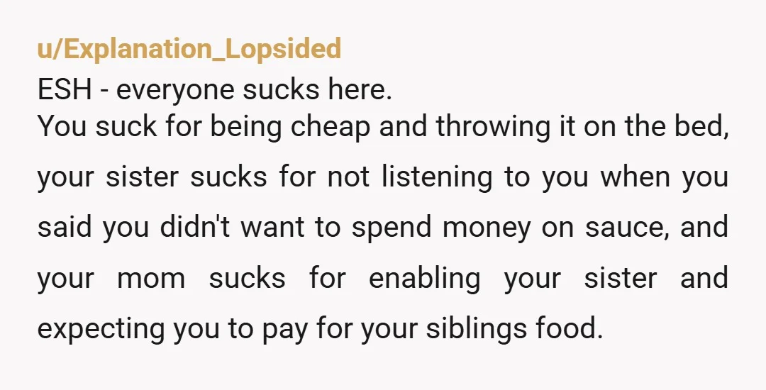 u/SickOfBSAllTheTime
YTA. You sound both cheap and entitled and not like you're a grown adult.