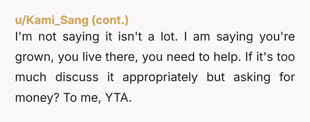 u/Shortestbreath YTA Sounds like it’s time to be a 32 year old adult and move out.