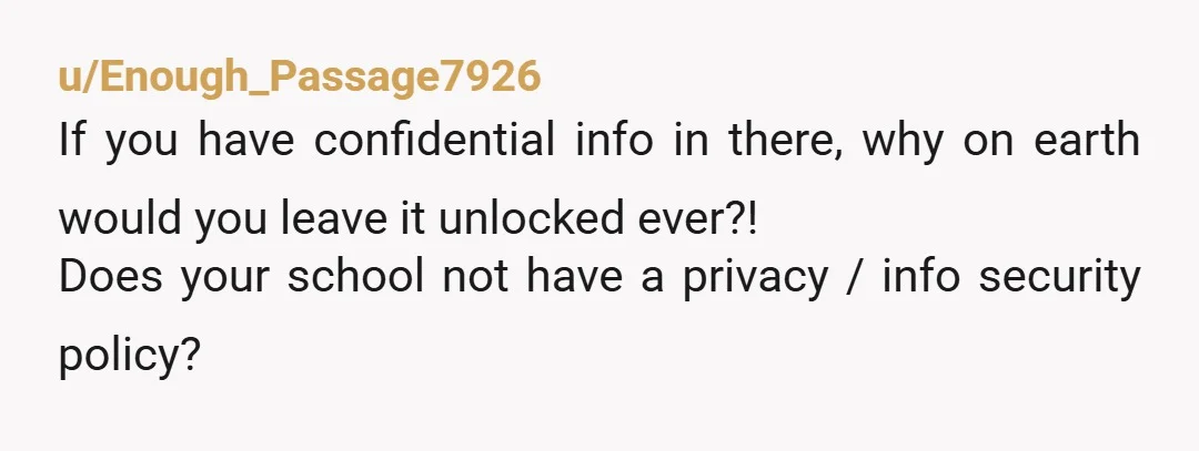 u/thequiethunter
The first student that has confidential notes with a counselor violated, they will all be sued into paste.
You work with unprofessional trash.
NTA