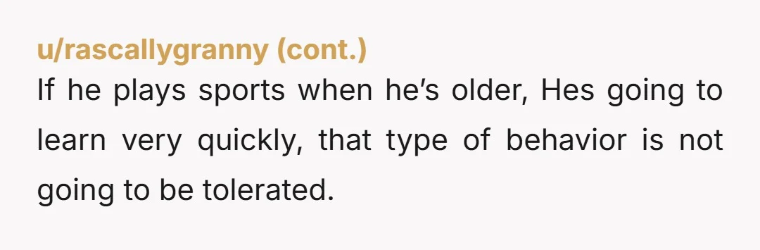 u/Zestyclose_Fan8509 NTAH - If he is in your care, why would you allow him to do something that could result in him getting physical.... would she rather you have to...