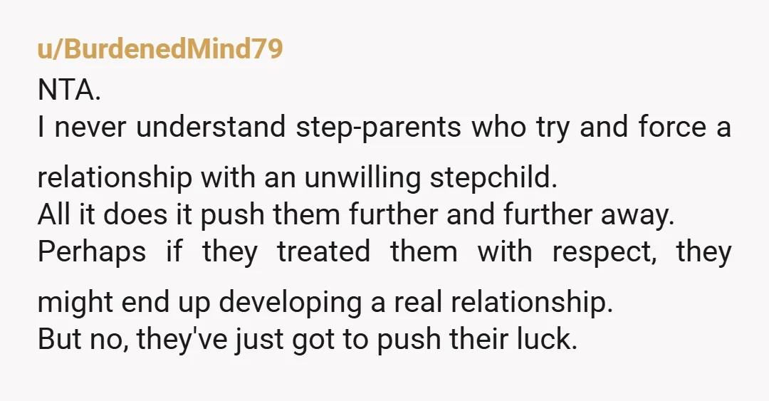 u/MistySky1999 So, is your mom's husband paying for your wedding? Did he pay for college? A car at 16? Fix your car for you? What exactly has he done that...