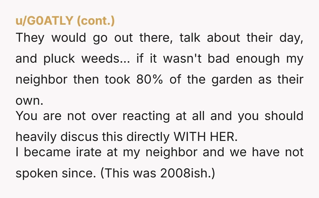 u/CoDaDeyLove She not only killed the weeds. She basically created poison ground so nothing will grow - grass, marigolds, nothing. I would never let her stay with you again. You...