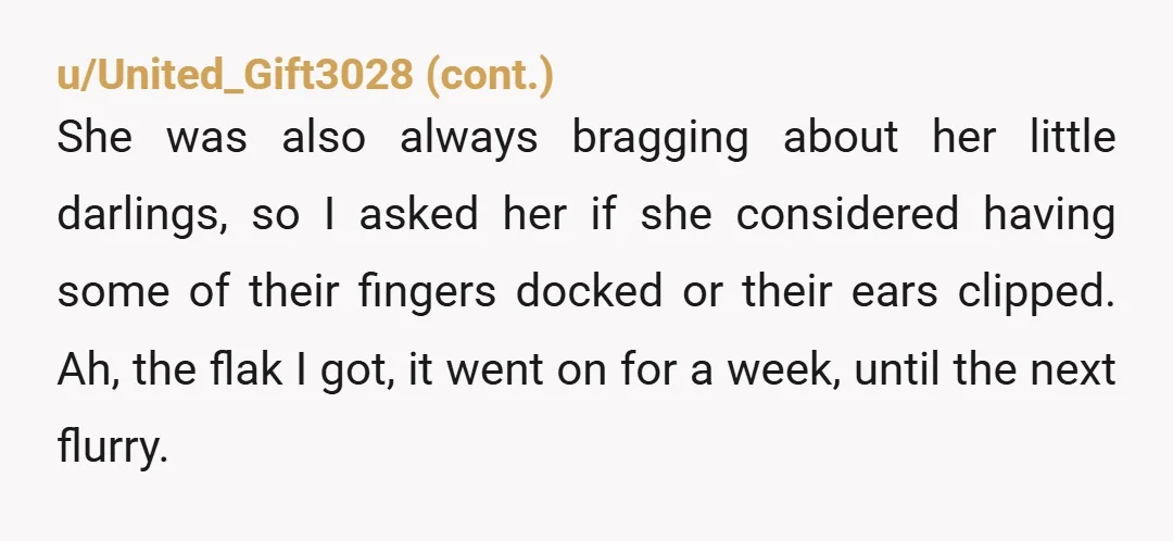 u/Slight_Citron_7064
Both comments were inappropriate.
This is something that you should firmly tell her to stop asking about.