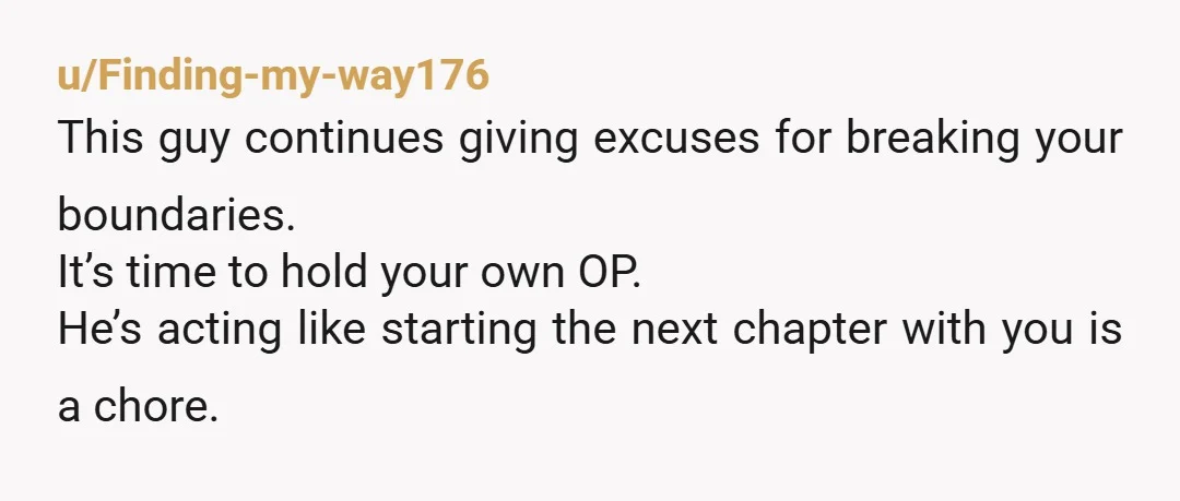 u/KeimeiWins He's dangling this in your face. Neither an ultimatum nor a moving goalpost are good, trust building habits in a relationship. This has run its course a year ago,...