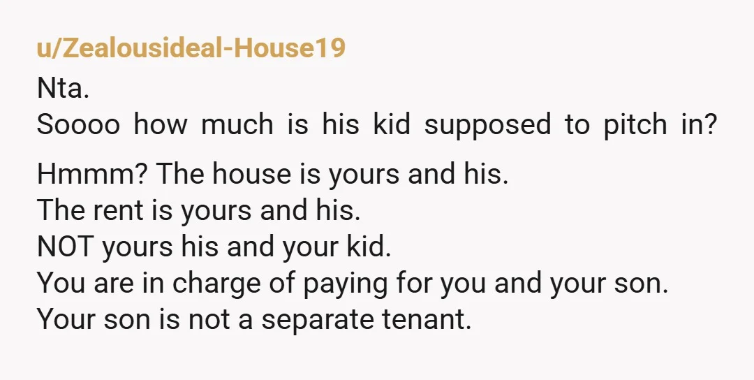 u/Fun_Panda_5536 Do not marry that man. How dare he expect YOUR son to use his money to pay your bf share of the bills!? That’s not up to him and...