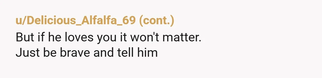 u/BAT_1986 At the very least, you should tell him before you move in together. I’m not sure what exactly a NSFW game entails but if it’s sexual, and you think...