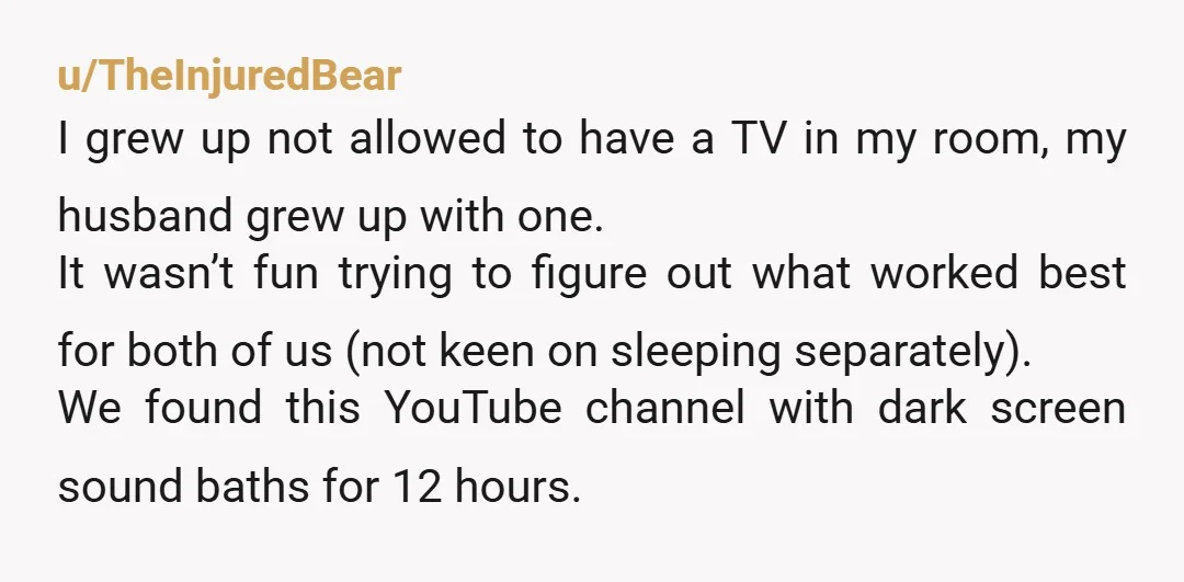 u/TheInjuredBear I grew up not allowed to have a TV in my room, my husband grew up with one. It wasn’t fun trying to figure out what worked best for...
