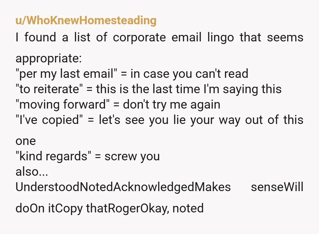 u/TravellingBeard Lack of exclamation points is a subtle power move, showing you are in control over your emotions. If you just stick to facts and avoid unnecessary pleasantries, you give...