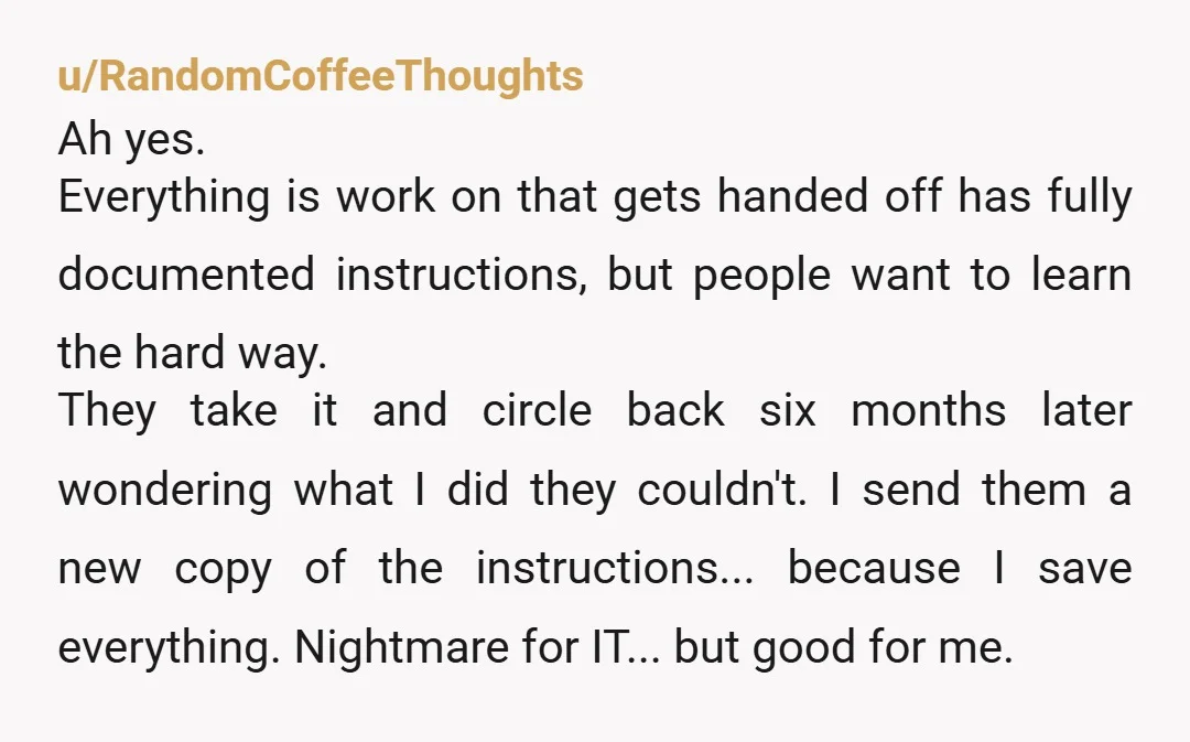 u/kayesoob
She's weaponized bureaucracy and I enjoyed your story.
I did some documentation to create SOPs for tech support.