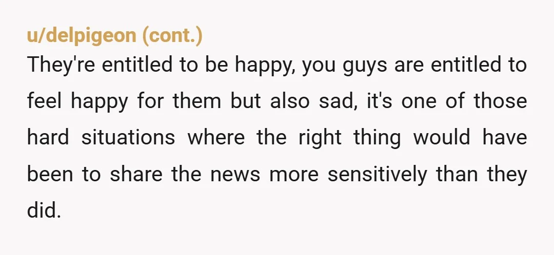 u/a3wagner ESH. Nobody can force you to be happy about this situation and I’m sure being reminded of your wife’s infertility is not pleasant. Your reaction was needlessly rude and...