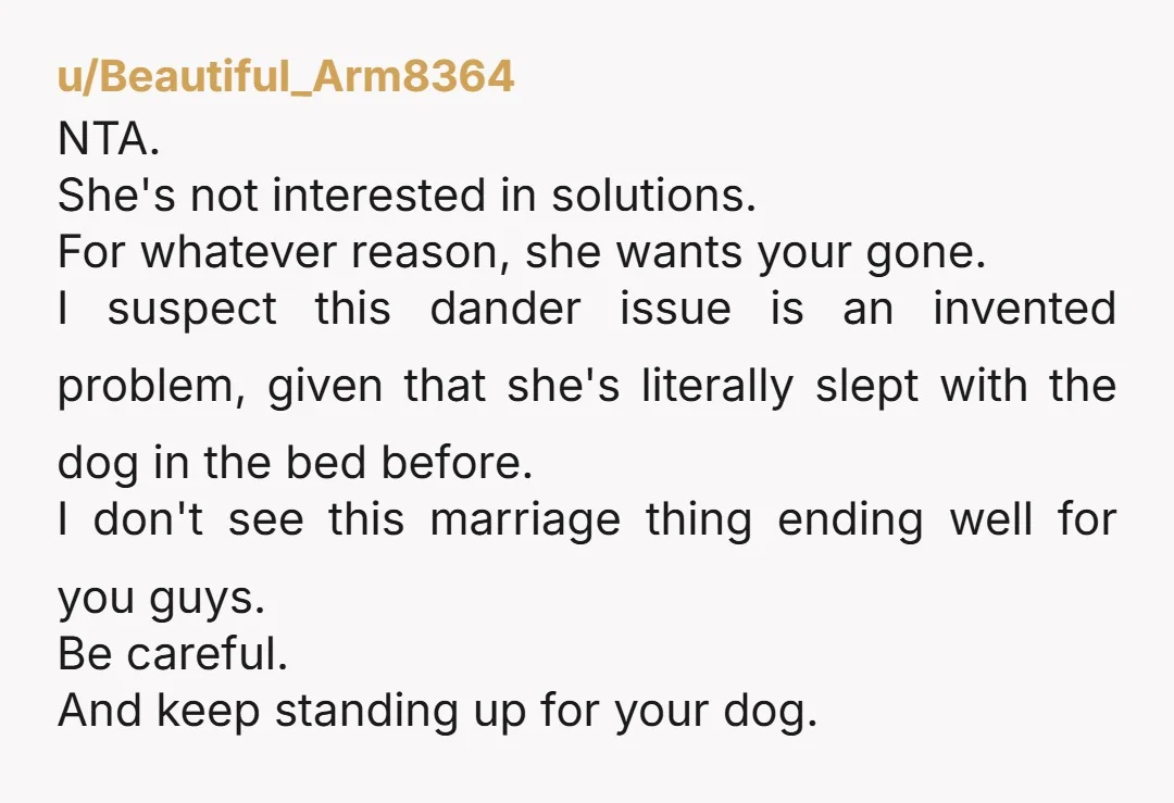 u/catladyclub I would tell her we get rid of BOTH dogs or no dogs, it is her choice. I would not get rid of my dog for her, it is...