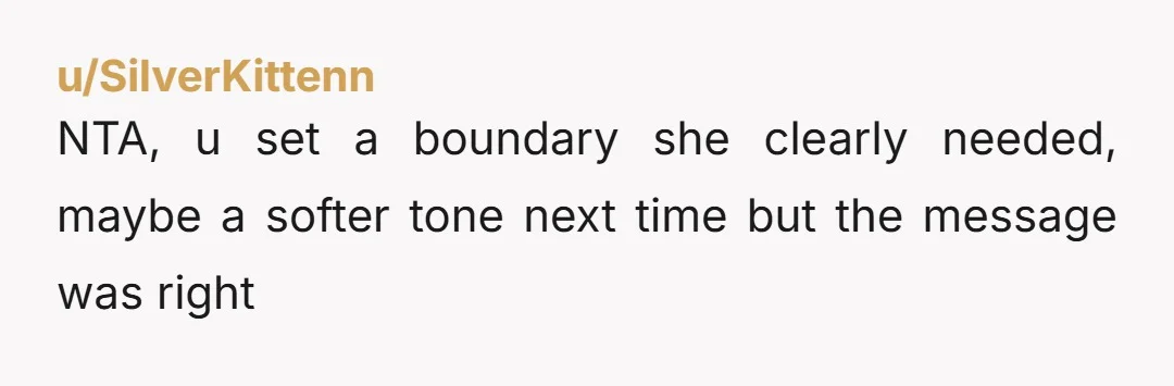 u/9smalltowngirl NTA she’s just being pissy because you told her NO. Good on you. You’ve set an expectation for what you expect her to do when working with you. Don’t...