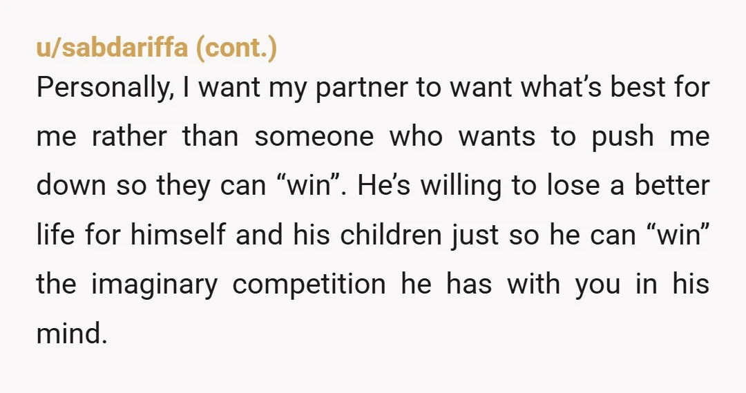 u/Dom_In_Brick
OP, your husband is an insecure little man.
Best of luck.
