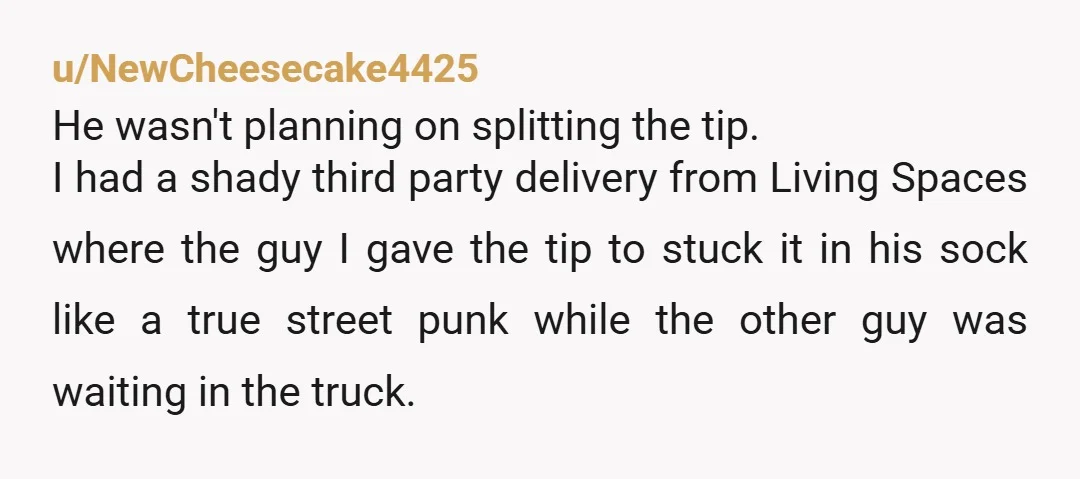 u/OneCrew2044 Tipping is not mandatory, it's a reward/ kind gesture if they went above & beyond, am not rewarding you for doing your job or if you demand a tip....