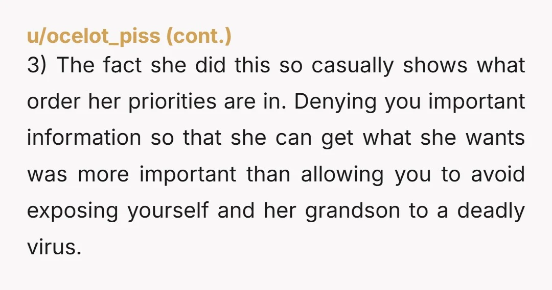 u/adorablyunhinged Healthy people have died from this, you are pregnant and vulnerable. Children may be better at coping but some still have died. She chose to put your lives at...
