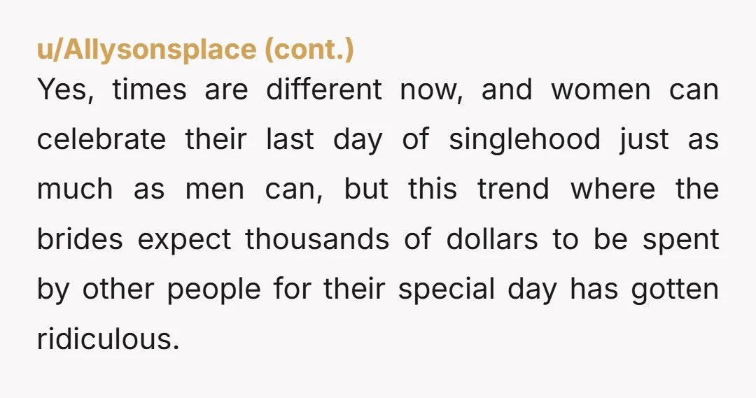 u/Agreeable_Second_935 I was invited to a bachelorette three day weekend in Cancun. Just the travel and hotel fee was $1,300…. Not including food, themed outfits, and an expected lingerie gift...