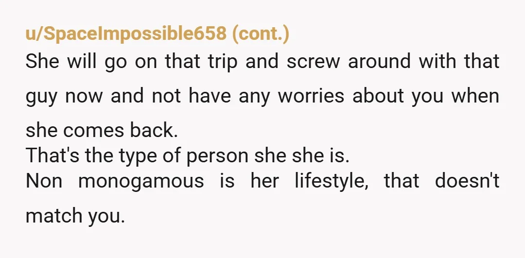 u/IndependentSpare2282 As an older guy, I’m just going to add that. Yes you definitely did the right thing. You never would’ve been happy and it would never have worked out.