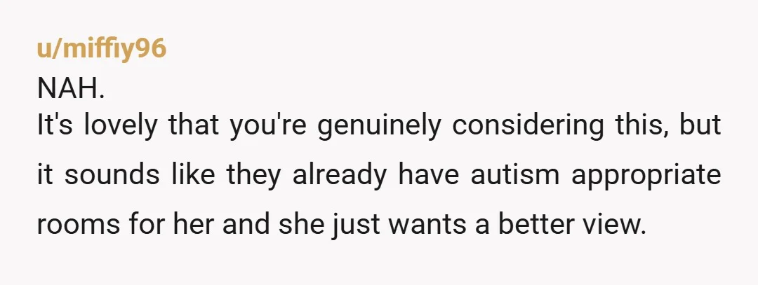 u/BigBirdsBrain
NTA.
Her needs matter, but housing accommodations are the school’s responsibility, not yours to sacrifice your spot.