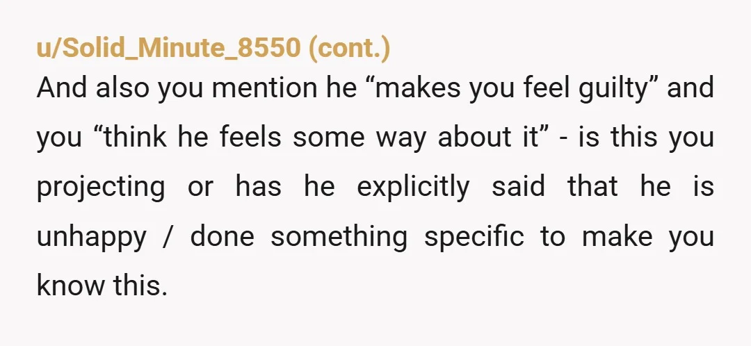 u/microwaveablepasta
NTA, people are allowed to take some time away from their partners.
Him making you feel guilty is a red flag in my opinion tho.