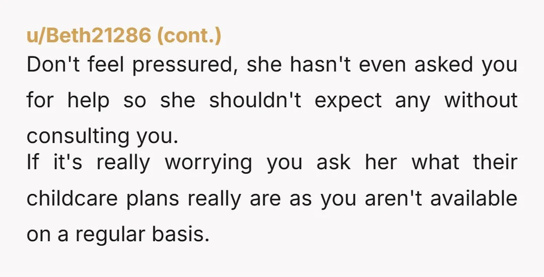 u/RegretPowerful3 NTA. Tell her while it is great she is so excited for her child, you cannot be there for her. You have two jobs, a wedding to plan, and...